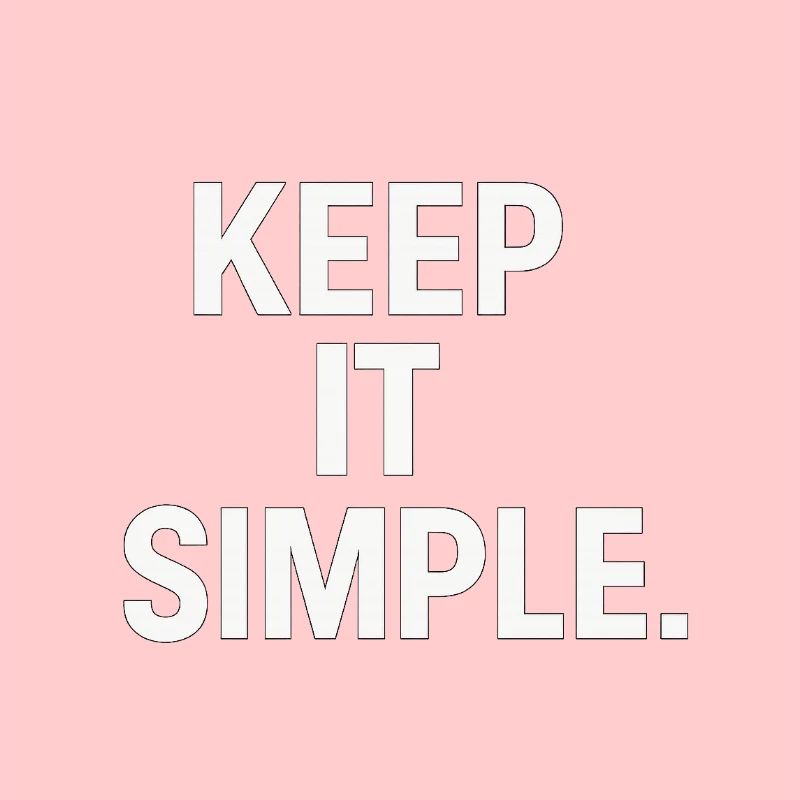 Keep It Simple Minimalist Statement