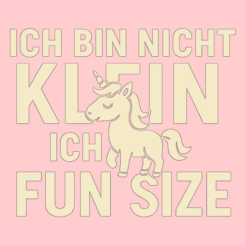 Ich bin nicht klein - Fun Size Einhorn