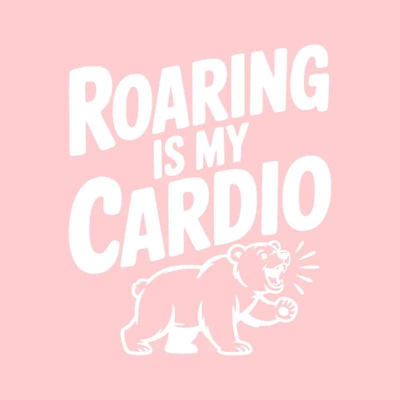 Roaring Is My Cardio