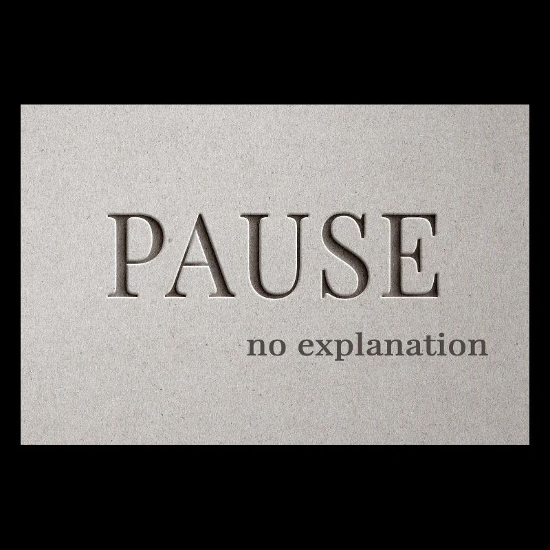 PAUSE – pas d’explication