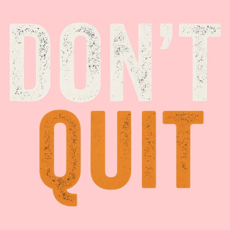 Dont Quit Bold Distressed Typography