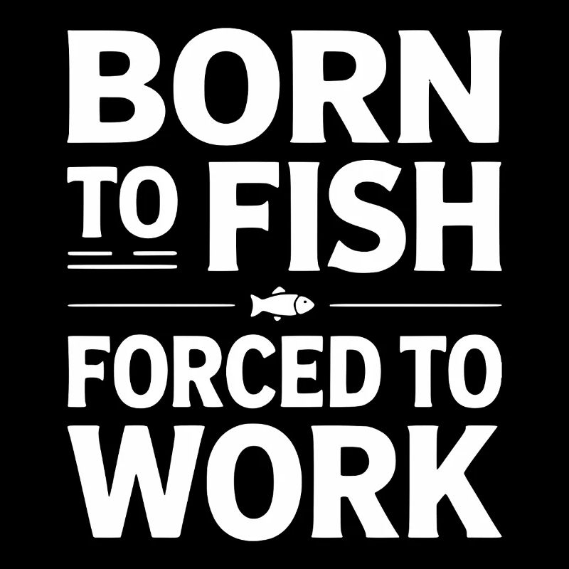 Né pour la pêche forcé de travailler