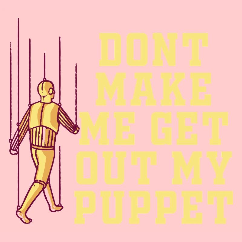 Ne me force pas à sortir ma marionnette