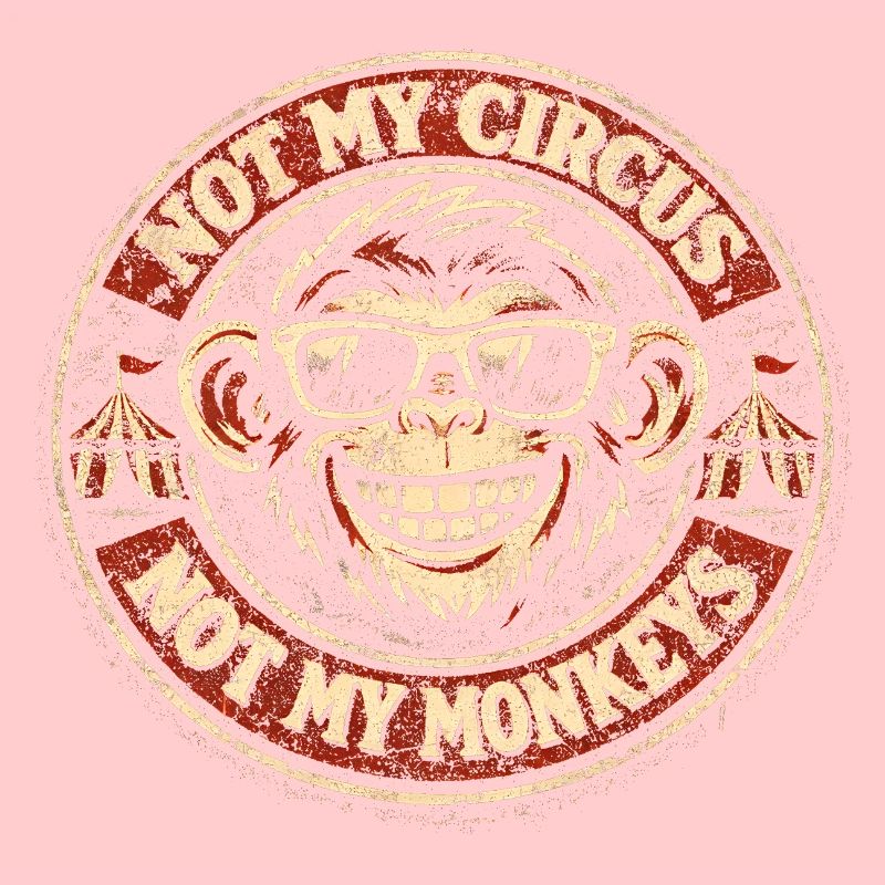 Pas mon cirque, pas mes singes