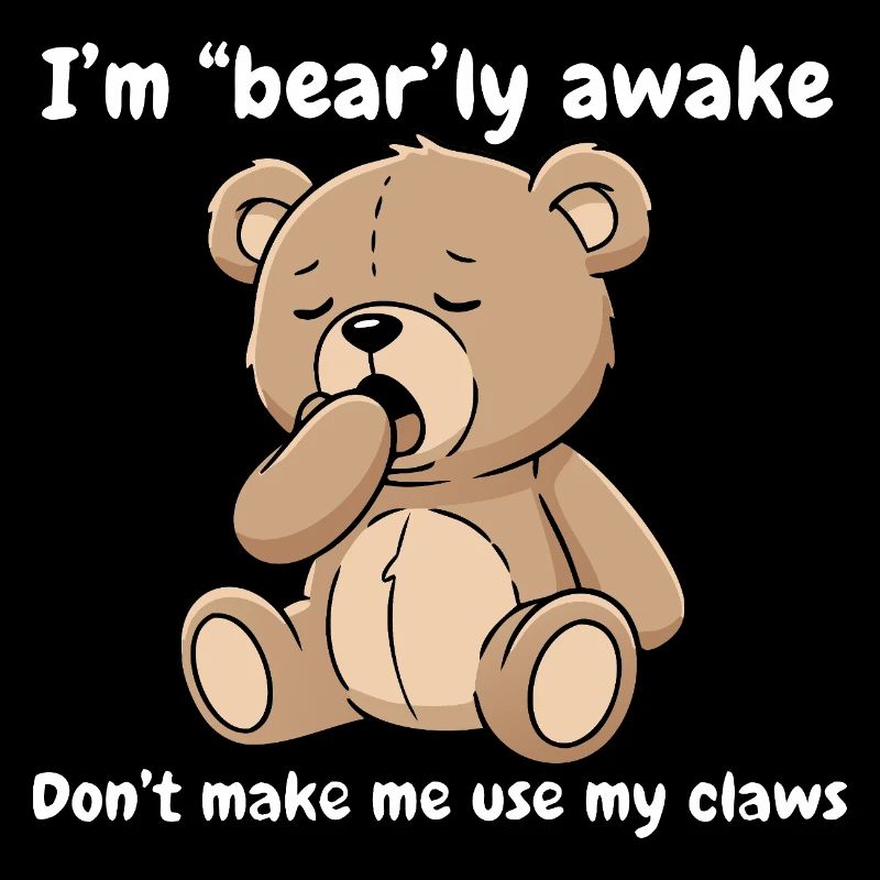 Bearly Awake Tired Bear