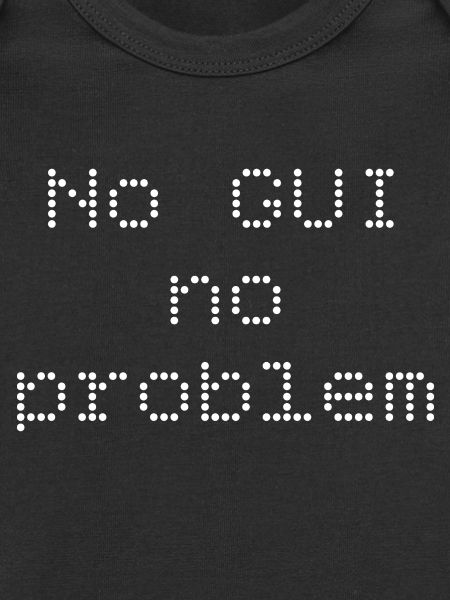 No GUI no problem