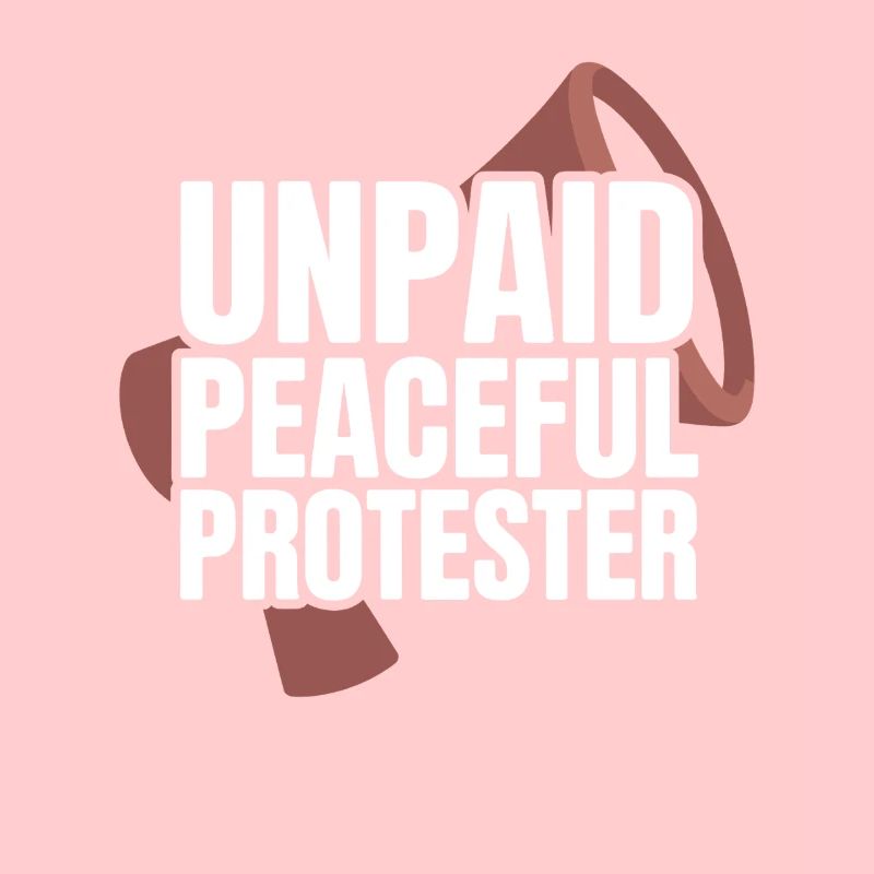 Unpaid Peaceful Protester Activist Saying Demo