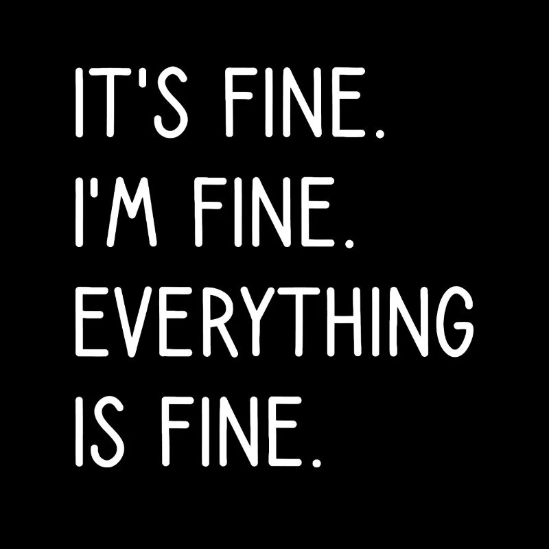 Everything Is Fine Typography Quote