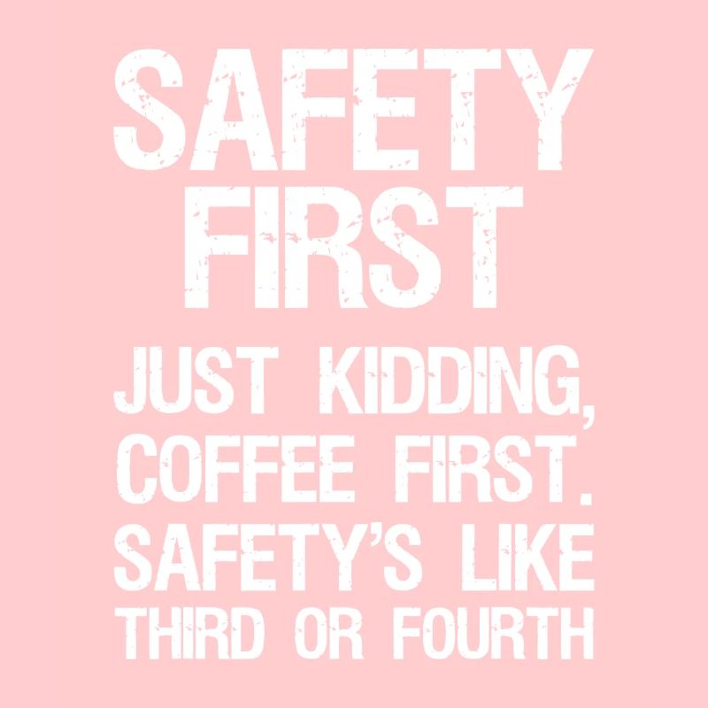 Coffee First, Safety Second