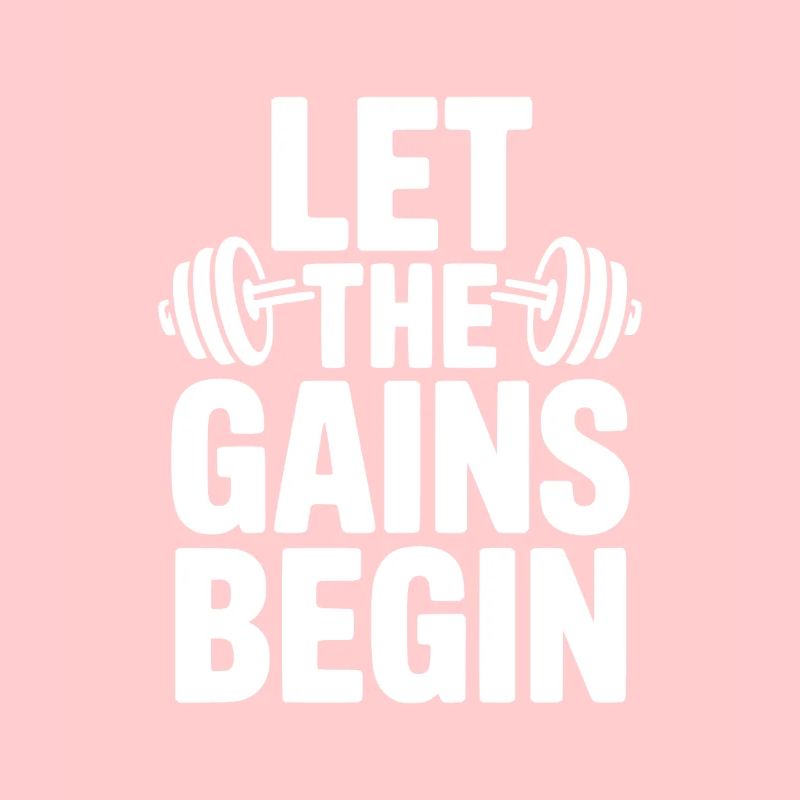 Let The Gains Begin