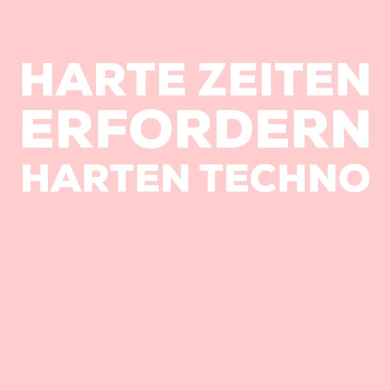 Harte Zeiten Erfordern Harten Techno