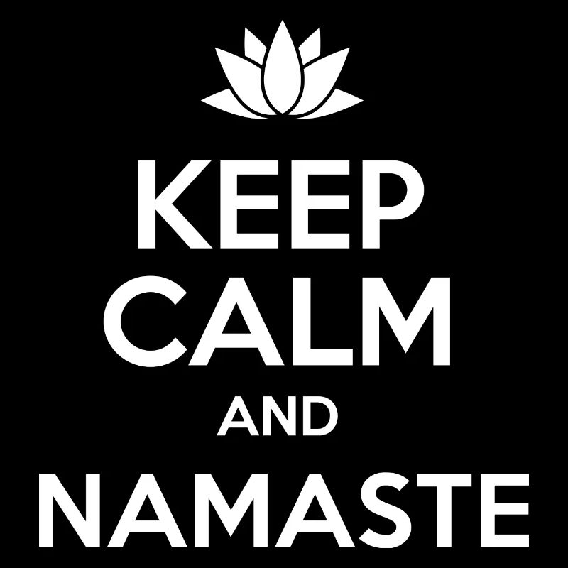 Keep Calm And Namaste - Funny Buddha Mindfulness