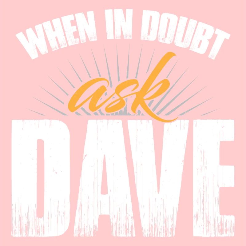 When In Doubt Ask Dave