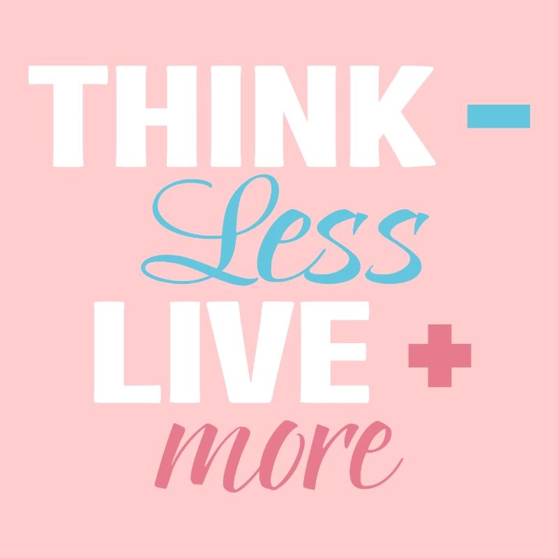 Think Less Live More