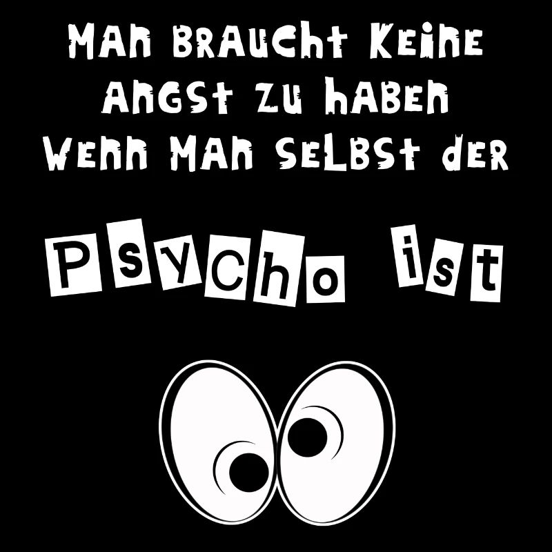 Ich habe Keine Angst ich bin selbst der Psycho 51