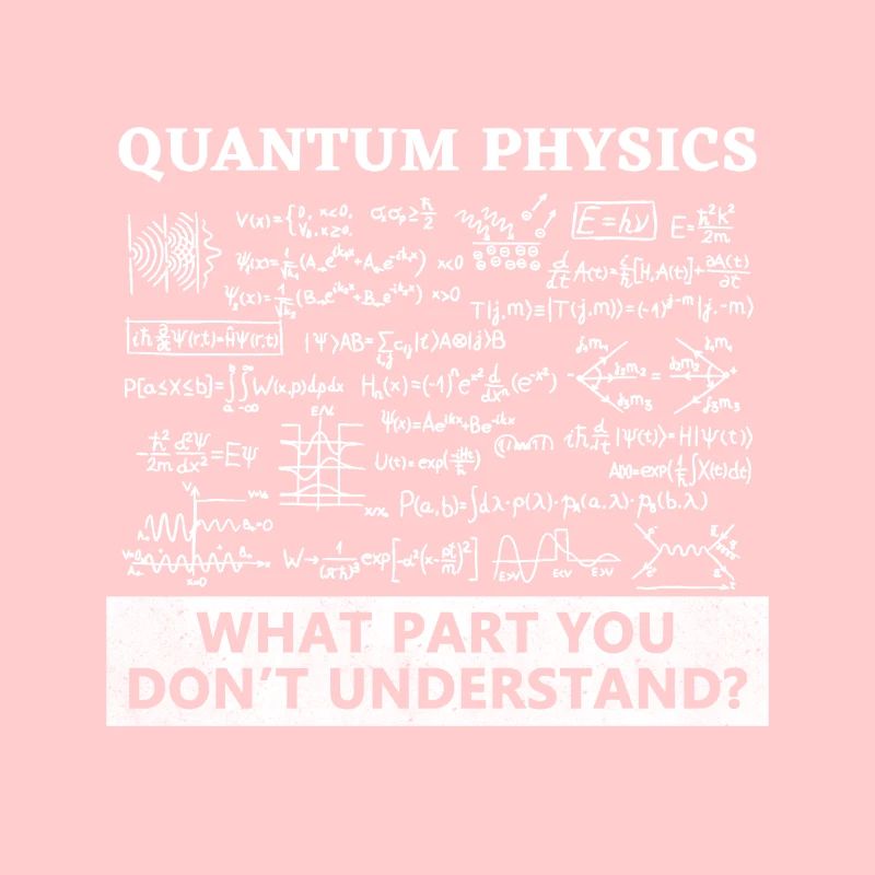 Physics - Physicist - Quantum Physics - Fun