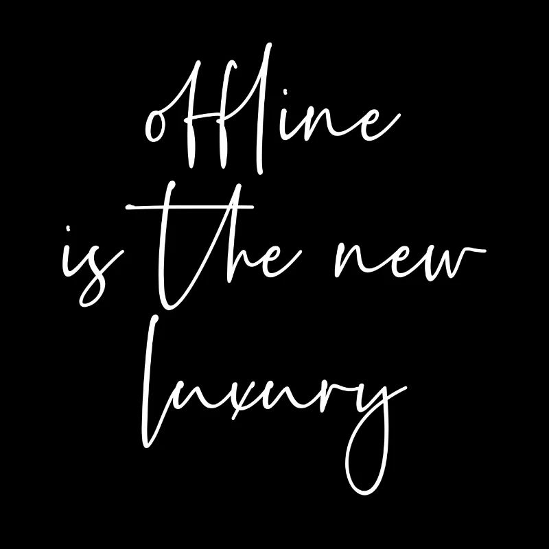Offline is the new luxury