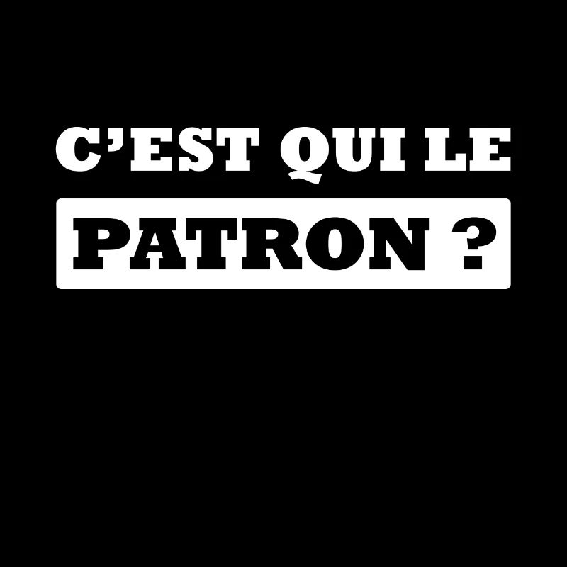 C'EST QUI LE PATRON ?