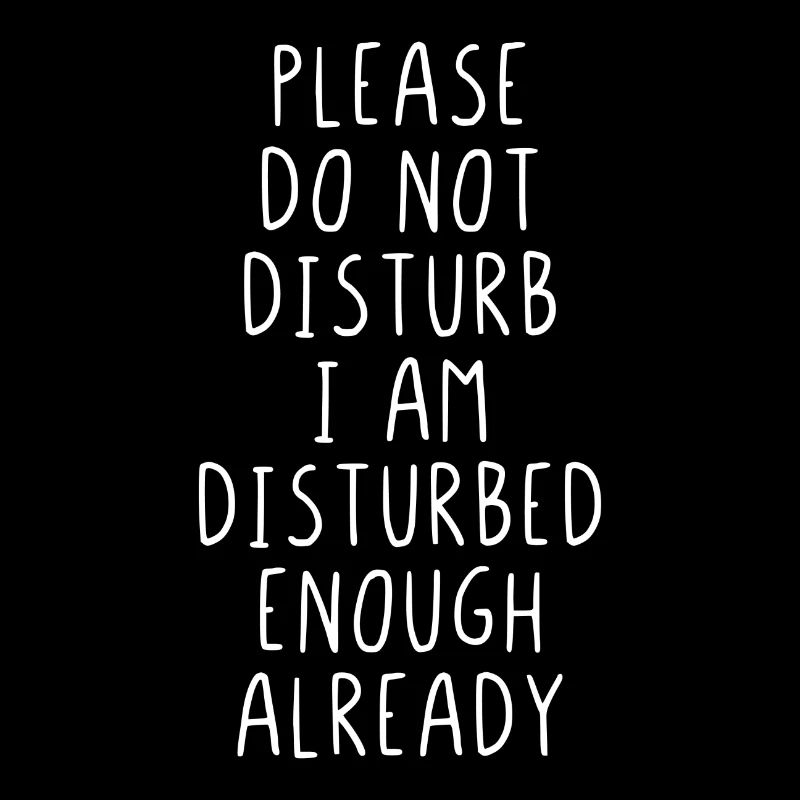 Please do not disturb I’m enough already