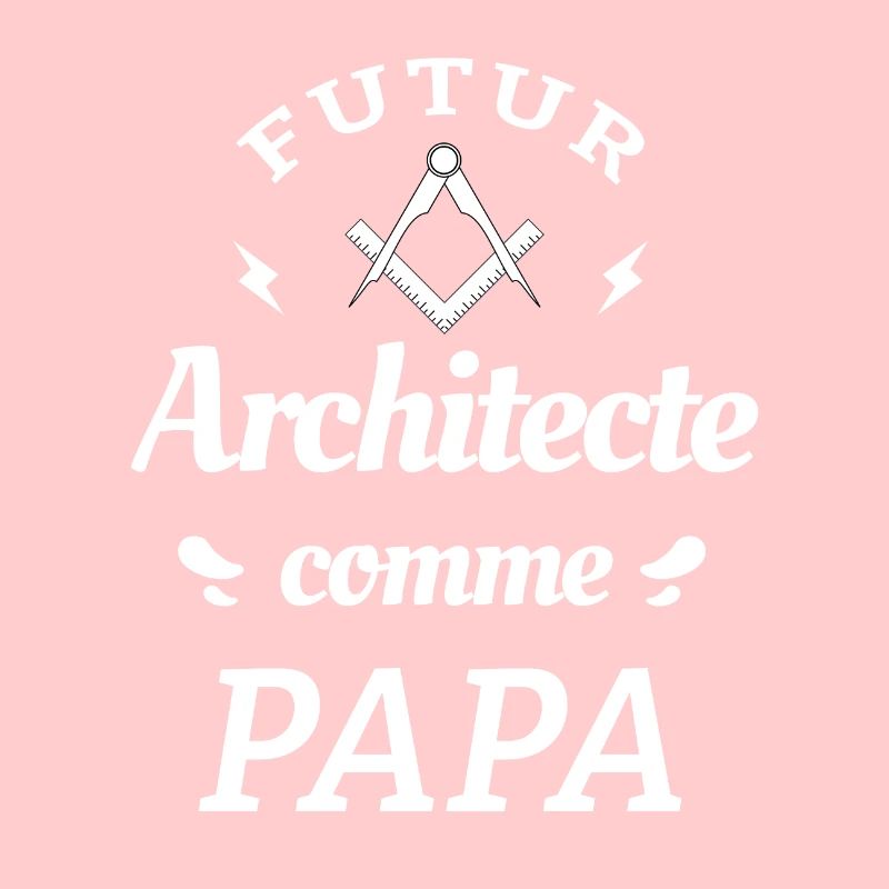 FUTUR ARCHITECTE COMME PAPA