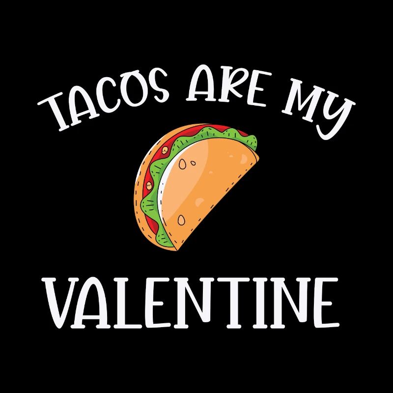 Citation de la Saint-Valentin Les tacos sont ma Saint-Valentin