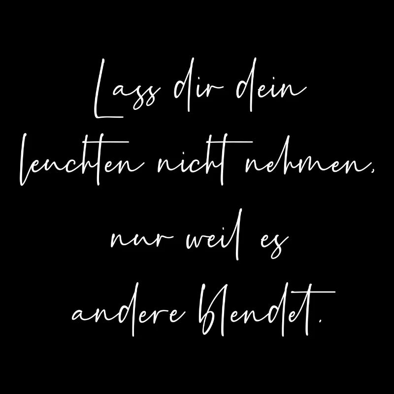 Lass dir dein leuchten nicht nehmen