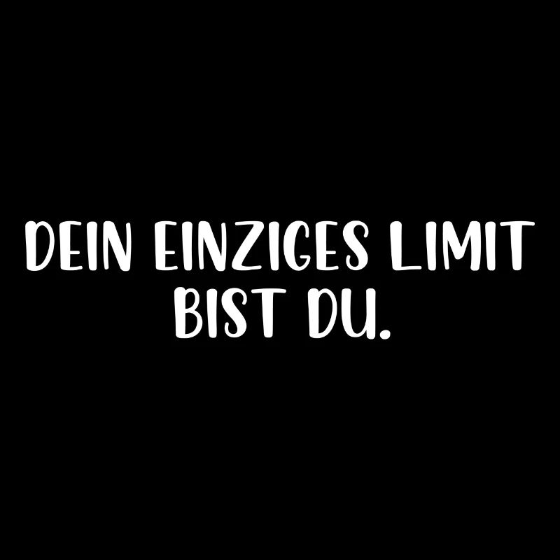 Dein einziges Limit bist du