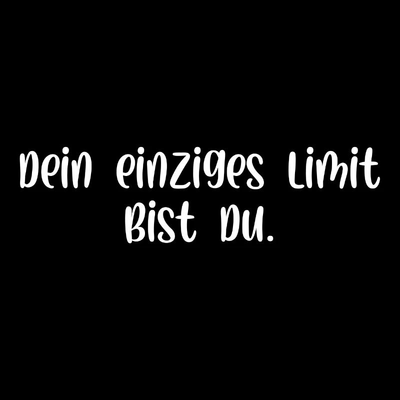 Dein einziges Limit bist du