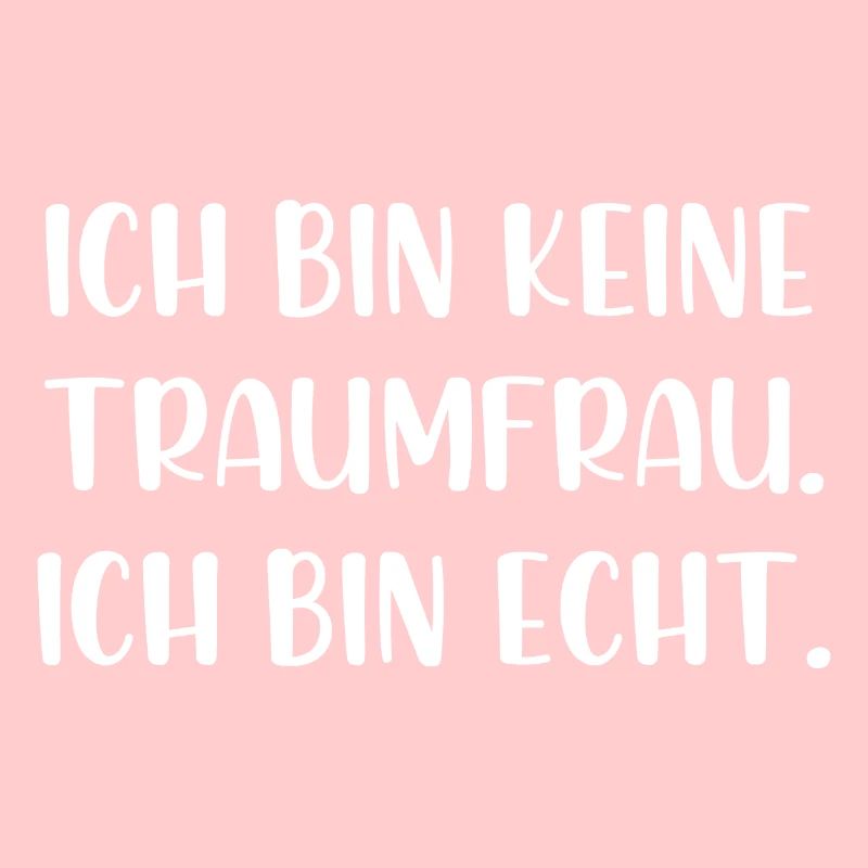 Ich bin keine Traumfrau ich bin echt