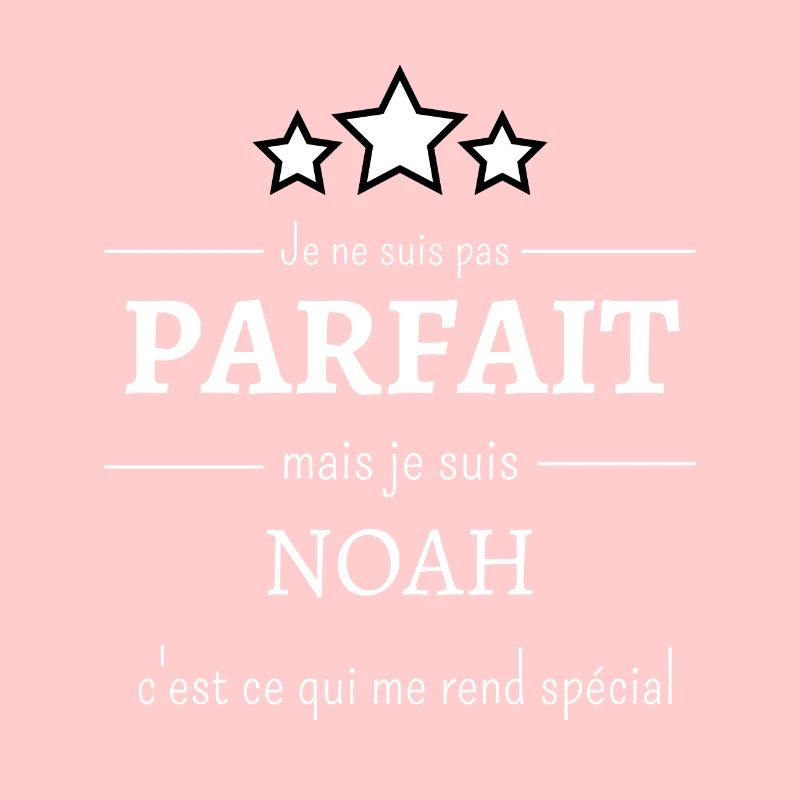 Je suis pas parfait mais je suis Noah & spécial