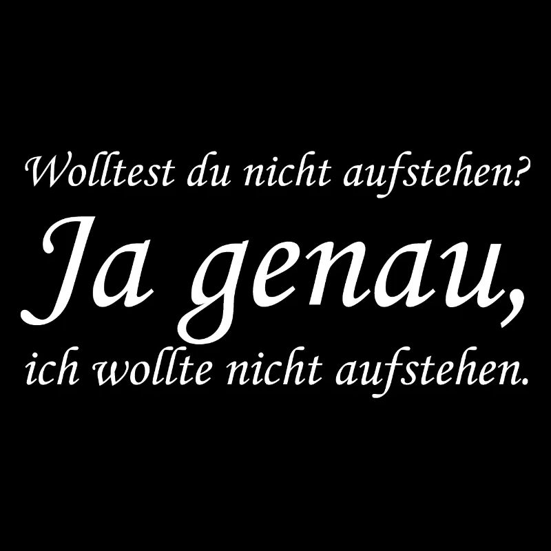 Wolltest du nicht aufstehen?