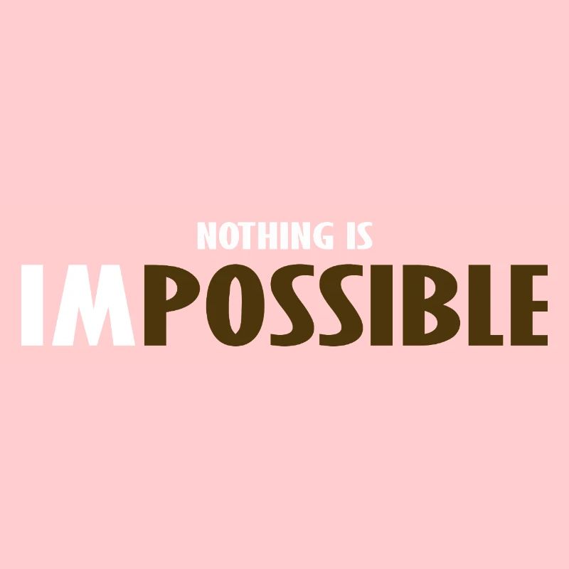 NO THING IS IMPOSSIBLE 