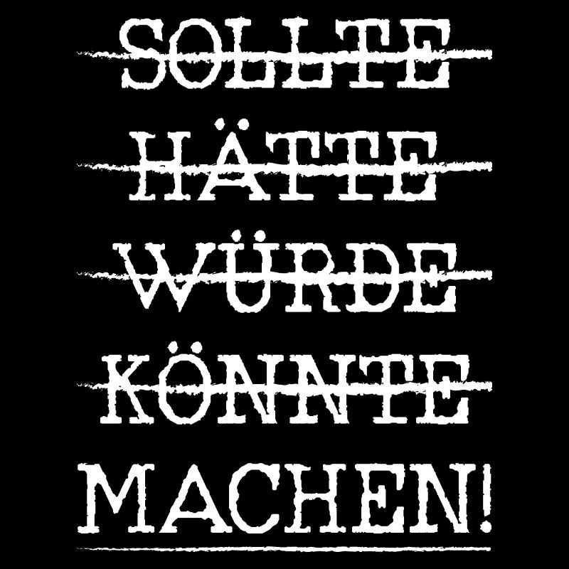 Sollte Hätte Machen! Lustiger Spruch Motivation