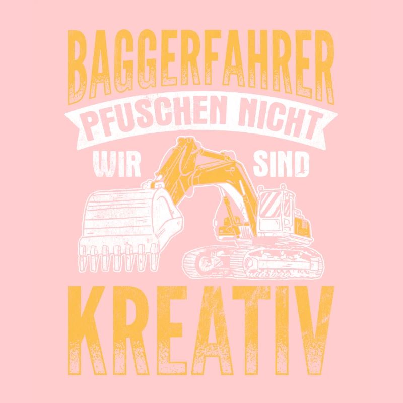 Wir Sind Kreativ Baggerfahrer Bagger