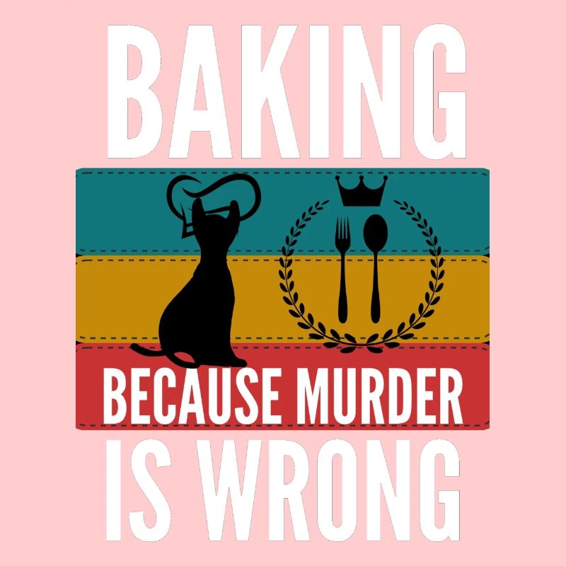baking because murder is wrong shirt