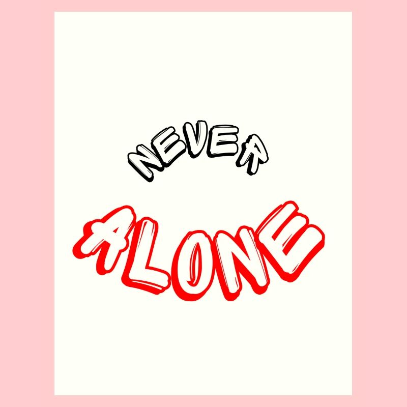 Never alone