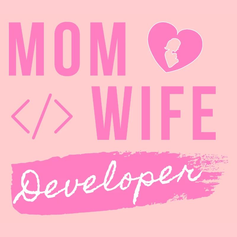 Mom Wife Developer - Developer Mom