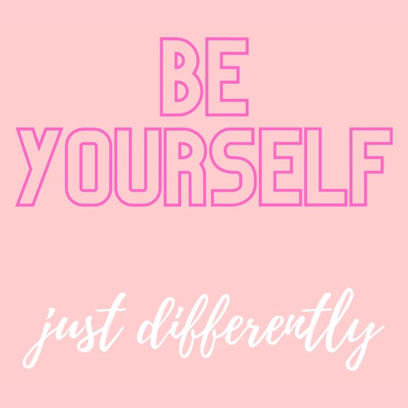 Soyez vous-même, mais différemment