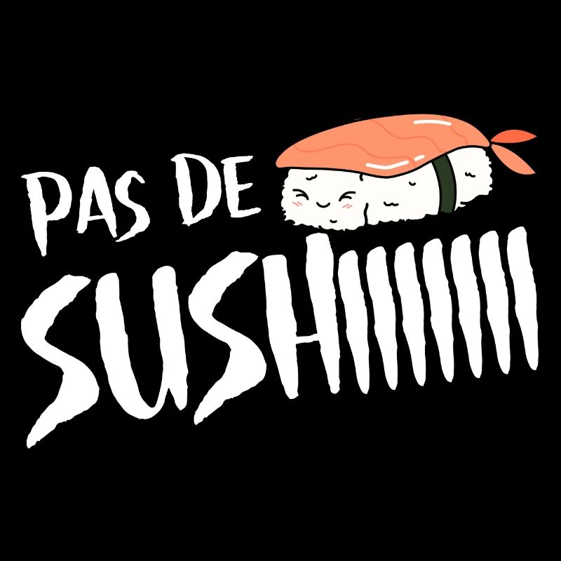 Pas de sushi. Pas de soucis