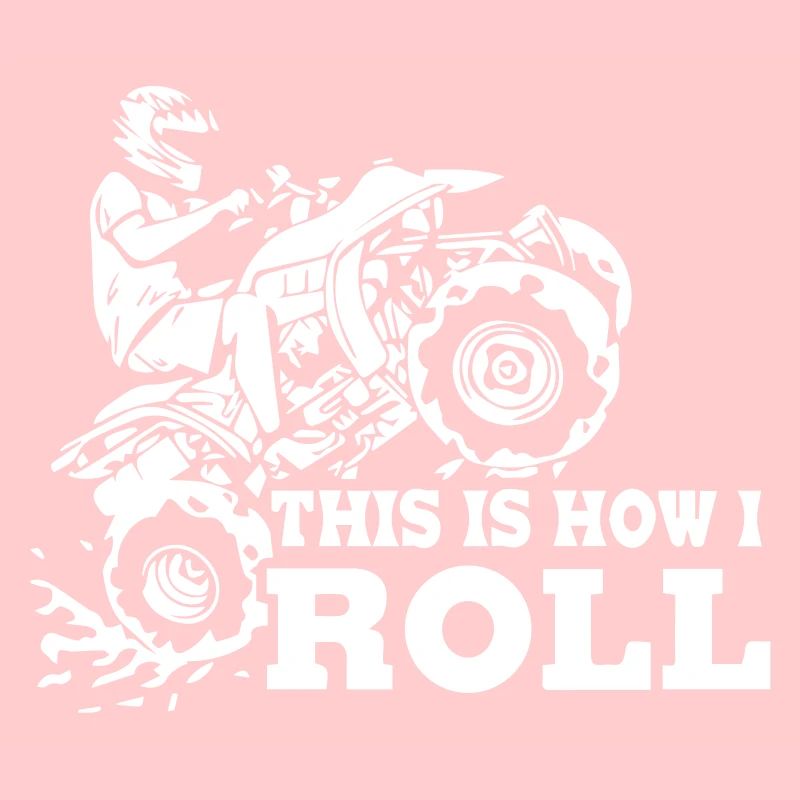 This is How I Roll ATV