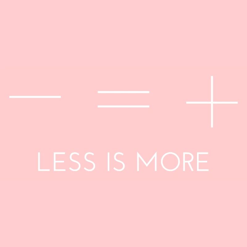 Moins c’est plus - moins c’est plus