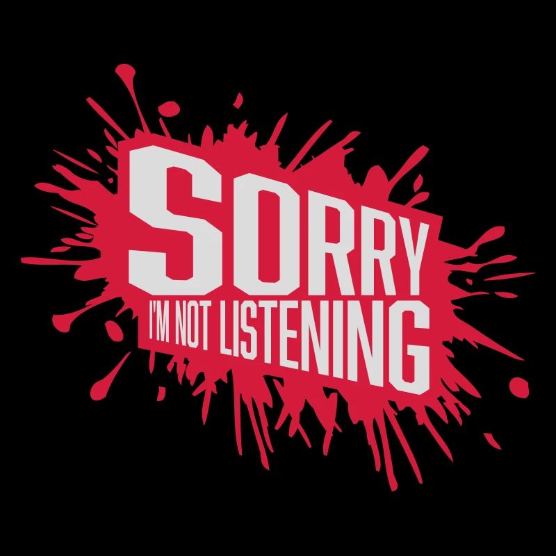 désolé de ne pas écouter