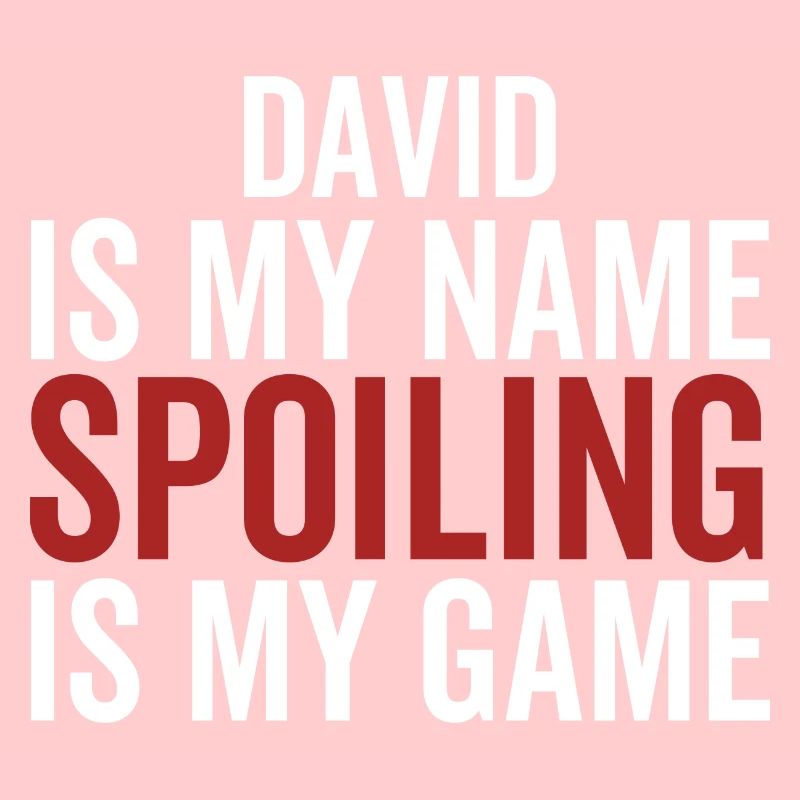 David is My Name Spoiling is My Game