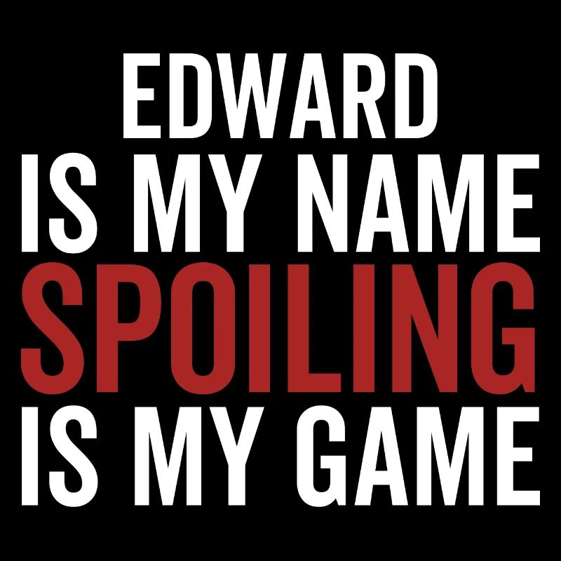 Edward est mon nom Spoiling est mon jeu