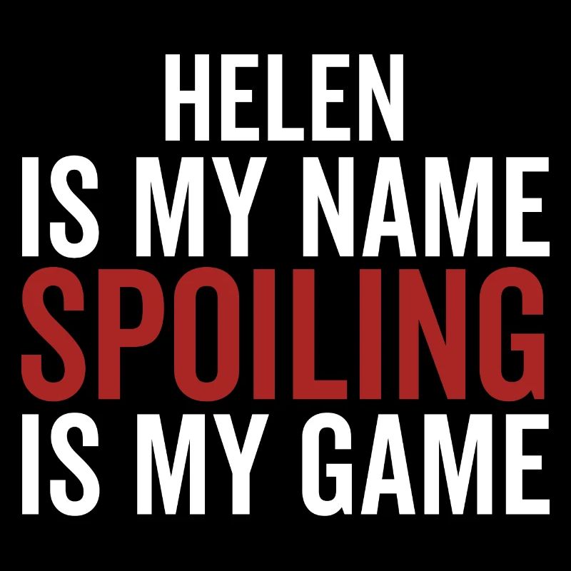 Helen is My Name Spoiling is My Game