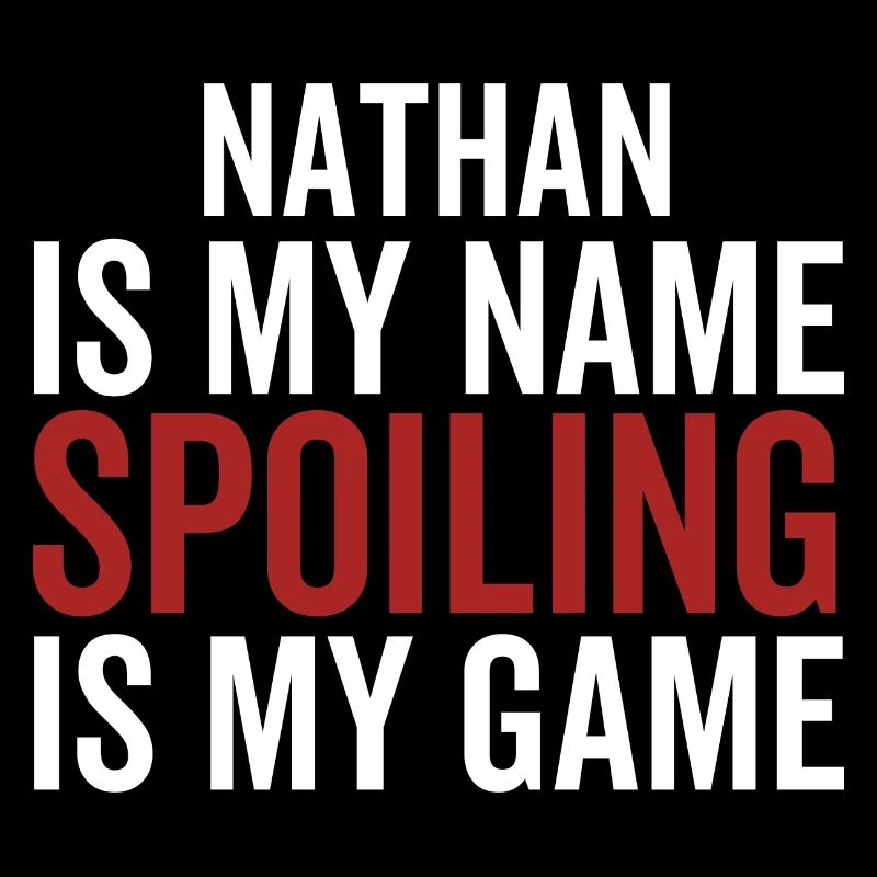 Nathan est mon nom Spoiling est mon jeu