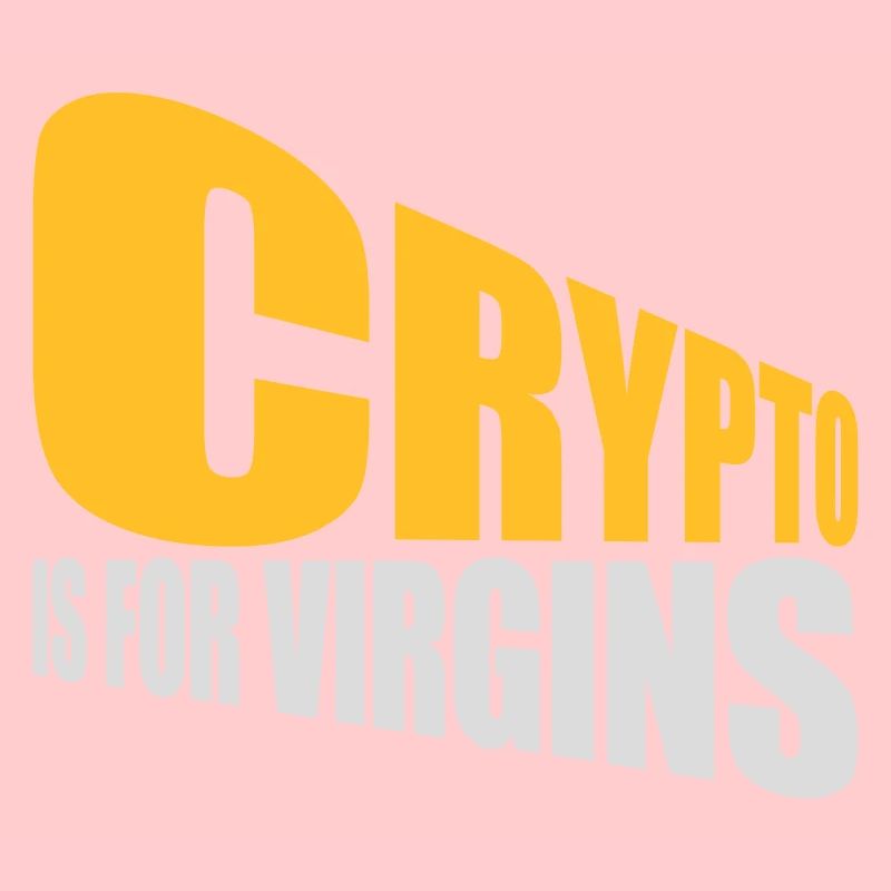 crypto is for virgins