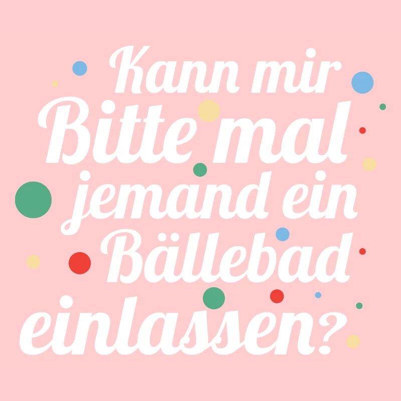 Bällebad - Lustiger Spruch Witzig Fun Statement