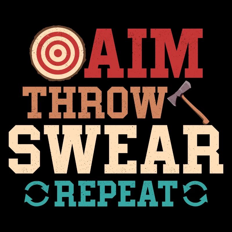 Aim Throw Swear Repeat Thrower Hatchet Ax