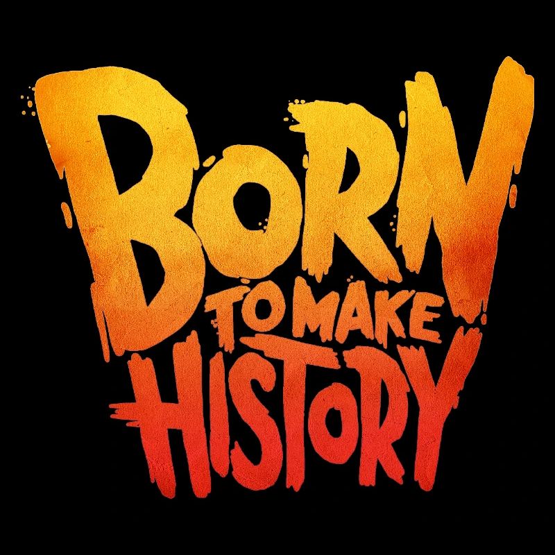 Born to Make History